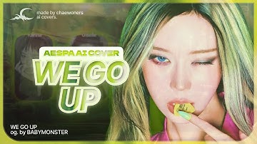 [AI COVER] How would aespa sing ‘WE GO UP’ by BABYMONSTER? (Line Distribution) - chaewoners