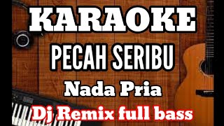 PECAH SERIBU - Elvie Sukaesih | Karaoke Dj Remix full bass nada pria | Lirik