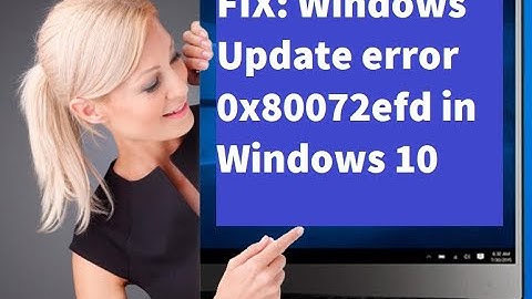 Simple Fixes for Error Code 0x80072EFD - Windows 10 .