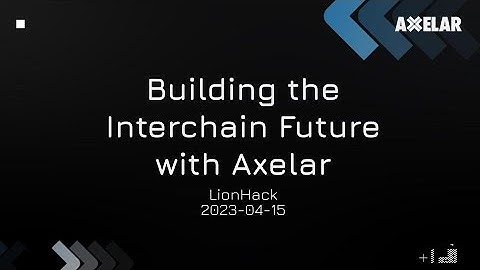 Building the Interchain Future: Axelar Basics Workshop