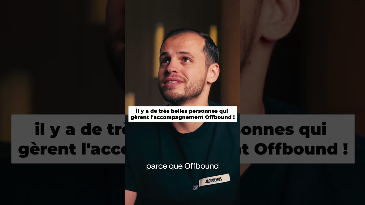 Il y a de très belles personnes qui gèrent l'accompagnement Offbound !