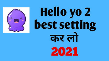 Hello yo top 2 setting hello yo app important settings