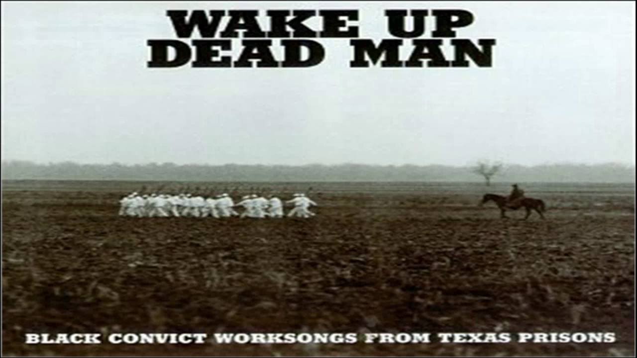 Wake Up Dead Man - Hammer Ring  (work song in a Texas prison,1965)