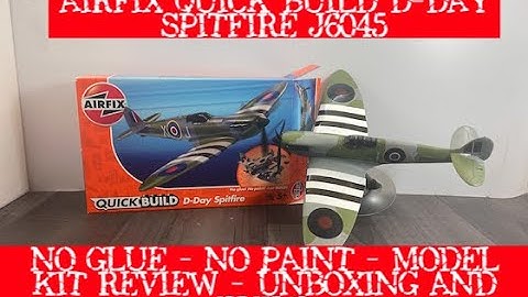 AIRFIX QUICK BUILD D-DAY SPITFIRE J6045 NO GLUE - NO PAINT - MODEL KIT REVIEW - UNBOXING AND BUILD