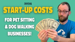 How Much Does it Cost to Start a Pet Sitting Business?  2024 StartUp Costs!