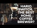 Hario Switch, The Best Home Coffee Brewer?