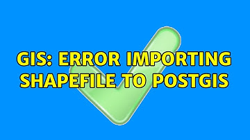 GIS: Error importing shapefile to PostGIS
