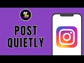 How To Post Quietly On Instagram Without Notifying Followers