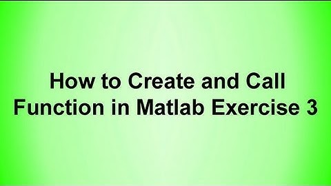 How to Create and Call Function in Matlab Exercise-3