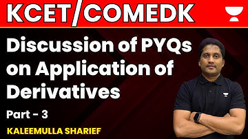Discussion of PYQs on Application of Derivatives | Part - 3 | KCET/COMEDEK | Kaleemulla Sharief