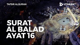 Tafsir Alquran - Surat Al Balad Ayat 16 - Ustadz Abdullah Zaen, Lc., M.A.