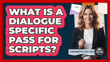 What Is A Dialogue Specific Pass For Scripts?