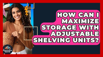How Can I Maximize Storage With Adjustable Shelving Units? - Your Organization Mentor