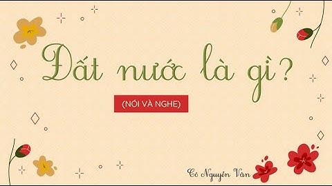 Bài 17: Đất nước là gì? (Nói và nghe) - Tiếng Việt 3 - Kết nối tri thức... [OLM.VN]