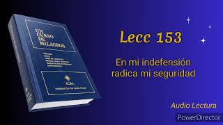 Audio Lectura.  Lecc 153. En mi indefensión radica mi seguridad.