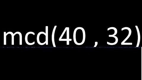mcd 40 y 32 , maximo comun divisor , mcd(40 , 32) como se halla , ejemplos