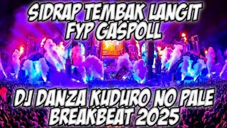 DJ SIDRAP FULL BASS VIRAL TIK TOK 2025- DJ DANZA KUDO X NO PALE BREAKBEAT TERBARU 2025