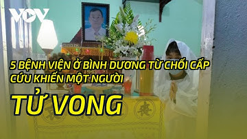 5 bệnh viện ở Bình Dương từ chối cấp cứu khiến một người tử vong