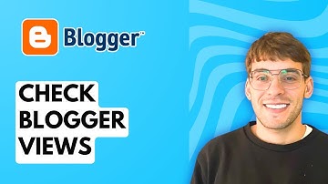 How to Check Blogger Views [2025 Guide]
