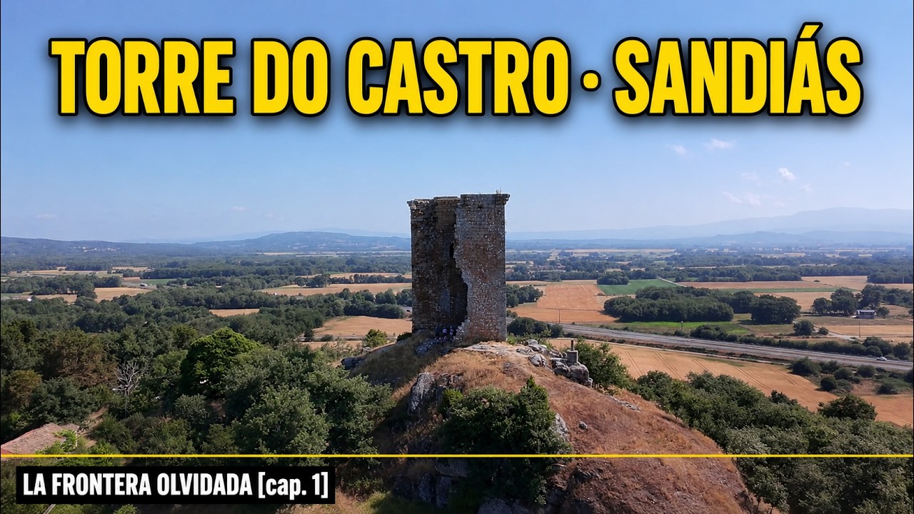 LA FRONTERA OLVIDADA #1: TORRE DO CASTRO (SANDIÁS)