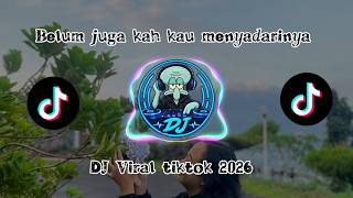 🔥 DJ BELUM JUGA KAH KAU MENYADARINYA 💔 | VIRAL TIKTOK 2026 🎧 FULL BASS REMIX