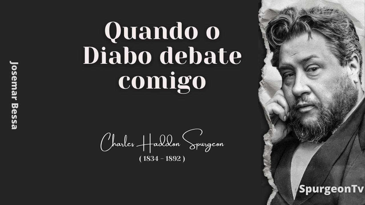 Quando o Diabo debate comigo | C. H. Spurgeon ( 1834 - 1892 )