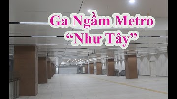 Cận Cảnh Ga Ngầm Metro Xuyên Lòng Đất Đầu Tiên Tại Việt Nam