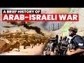 Brief History of Arab-Israeli War | Six-Day War | Yom Kippur War