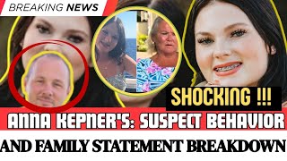 ANNA KEPNER'S: SUSPECT BEHAVIOR AND FAMILY STATEMENT BREAKDOWN | Full Case Analysis