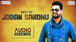 Best Of Joban Sandhu - Audio Jukebox | Superhit Punjabi Songs