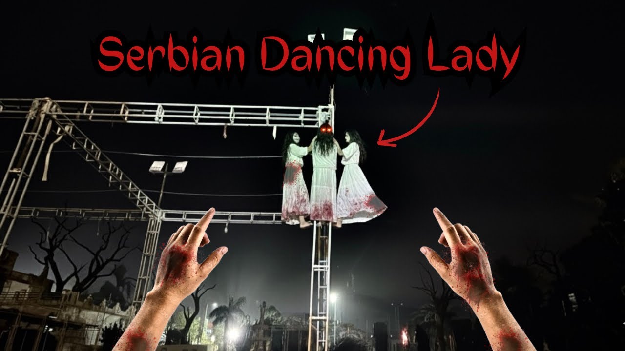 Serbian Dancing Lady || The Last Dance || Horror Pov || Mr Nitin Meena || 