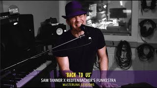 Video thumbnail of "Sam Tanner x Redtenbacher's Funkestra | Back To Us | Masterlink Sessions | Soul Funk"