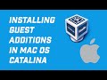 How to install guest additions in mac os catalina virtual box