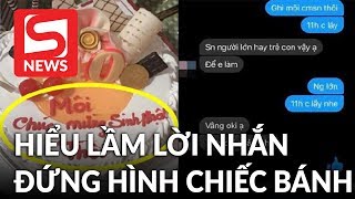 Hiểu nhầm lời nhắn của khách, thợ làm bánh khiến người nhận cười ra nước mắt