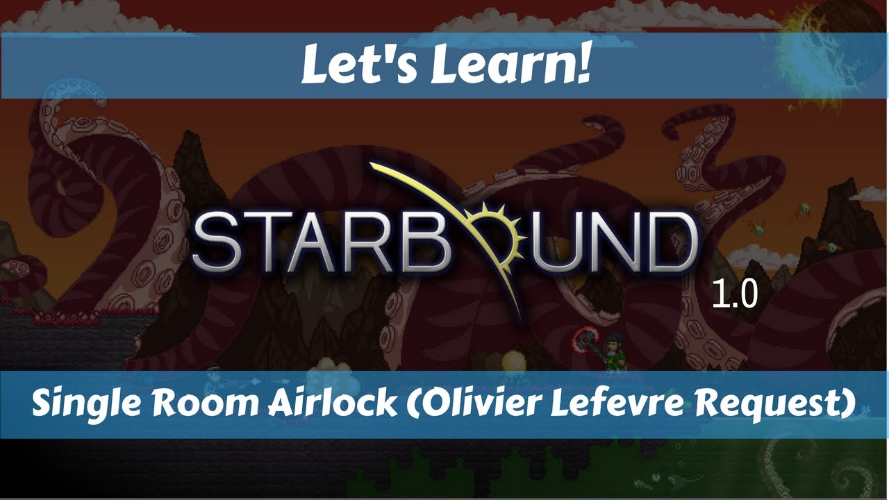 Let's Learn!: Starbound 1.0: Single Room Airlock (Olivier Lefevre Request) - YouTube