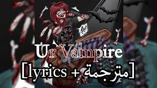 6arelyhuman - Ur Vampire [lyrics + مترجمة]