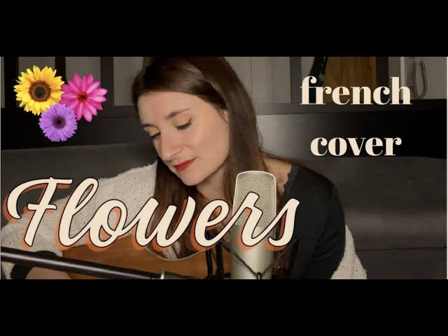 FLOWERS - Miley Cyrus (FRENCH COVER)