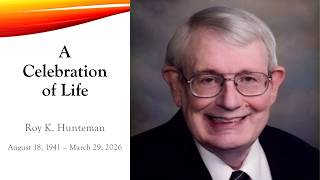 Memorial Service for Dr. Roy K. Hunterman