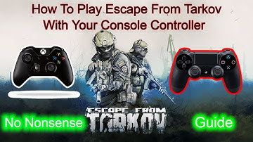 No Nonsense Guide - How To Play EFT With Your Xbox Or PS4 Controller