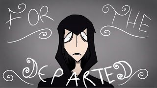 (BLOOD WARNING) For The Departed - sketch animatic (Miss Caleb) read desc