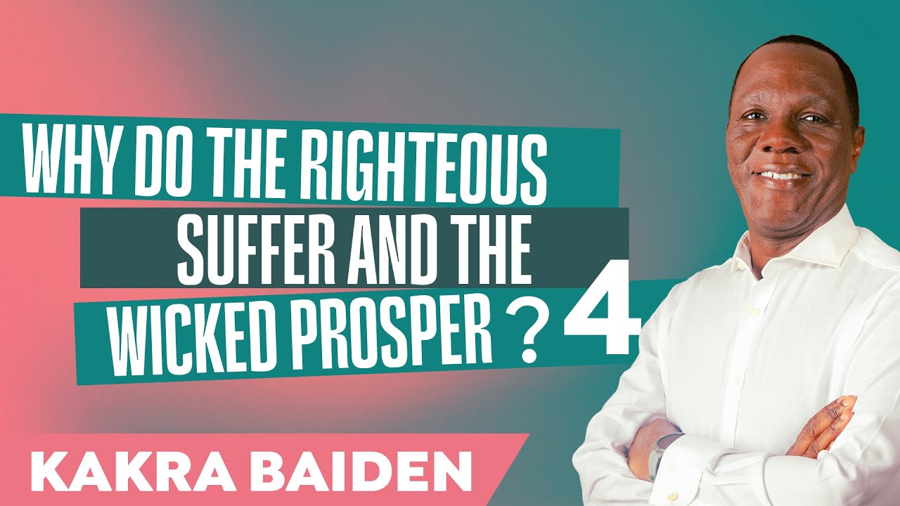 Why Do The Righteous Suffer and The Wicked Prosper?PT 4 | Kakra Baiden | 26- 10- 2025