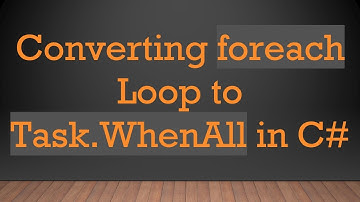 Converting foreach Loop to Task.WhenAll in C#