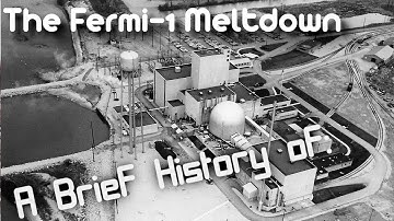 Een korte geschiedenis van: De kernsmelting van de Fermi 1-reactor (korte documentaire)