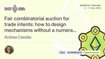 Fair combinatorial auction for trade intents: how to design mechanisms without a num... | Devcon SEA
