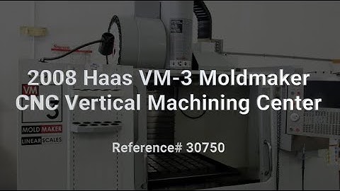 2008 Haas VM 3 Moldmaker CNC Vertical Machining Center #30750