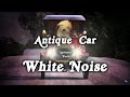 ▶️ Antique Car Engine White Noise Ambience. 10 Hours 🌏