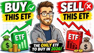 The ONLY ETF to Buy in 2026 And 1 ETF to Sell Immediately
