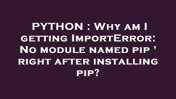 PYTHON : Why am I getting ImportError: No module named pip 