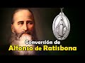 La Virgen de la Medalla Milagrosa y la Conversión de Alfonso de Ratisbona