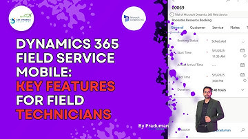 Dynamics 365 Field Service Mobile: Key Features for Field Technicians